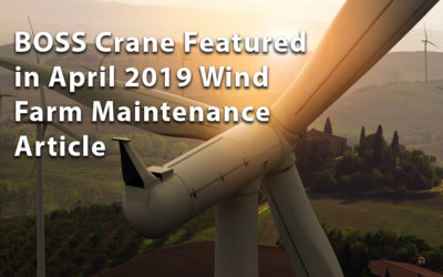 BOSS Crane Featured in April 2019 Wind Farm Maintenance Article